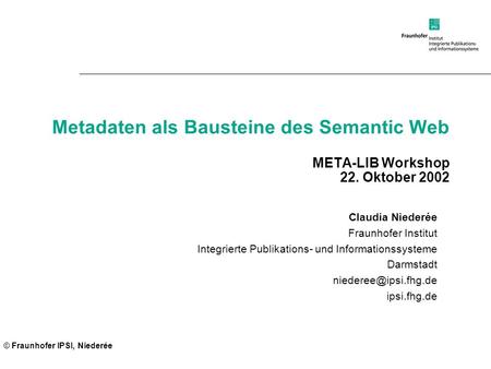 Metadaten als Bausteine des Semantic Web META-LIB Workshop 22