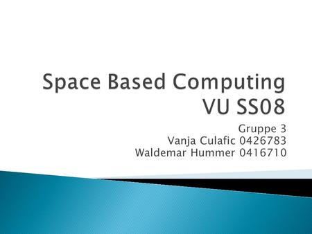 Space Based Computing VU SS08