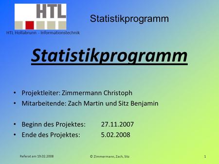 Statistikprogramm Projektleiter: Zimmermann Christoph