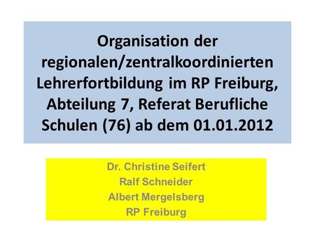 Dr. Christine Seifert Ralf Schneider Albert Mergelsberg RP Freiburg