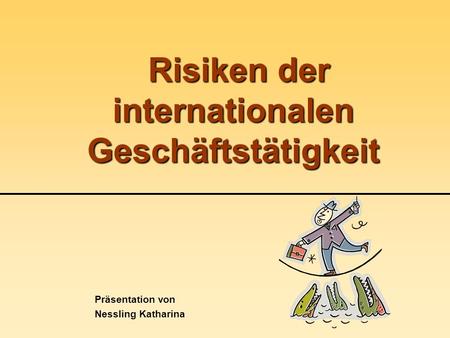 Risiken der internationalen Geschäftstätigkeit