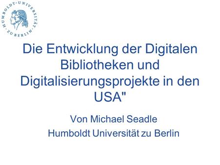 Von Michael Seadle Humboldt Universität zu Berlin