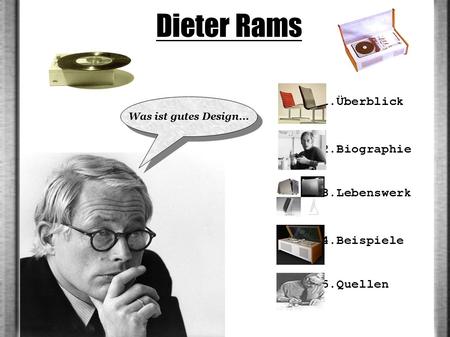 Dieter Rams 1.Überblick 2.Biographie 3.Lebenswerk 4.Beispiele