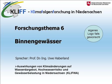 Forschungsthema 6 Binnengewässer Auswirkungen von Klimaänderungen auf Wasserdargebot, Hochwasserrisiko und Gewässerbelastung in Niedersachsen (KLIFWA)