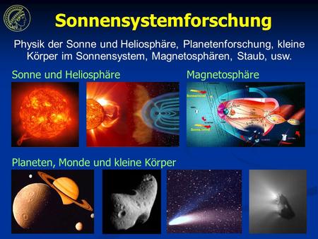 Planeten, Monde und kleine Körper Sonne und HeliosphäreMagnetosphäre Sonnensystemforschung Physik der Sonne und Heliosphäre, Planetenforschung, kleine.