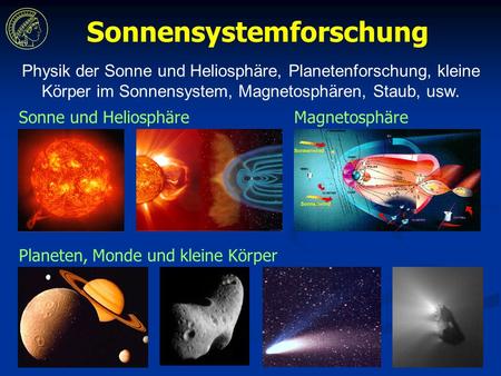 Planeten, Monde und kleine Körper Sonne und HeliosphäreMagnetosphäre Sonnensystemforschung Physik der Sonne und Heliosphäre, Planetenforschung, kleine.