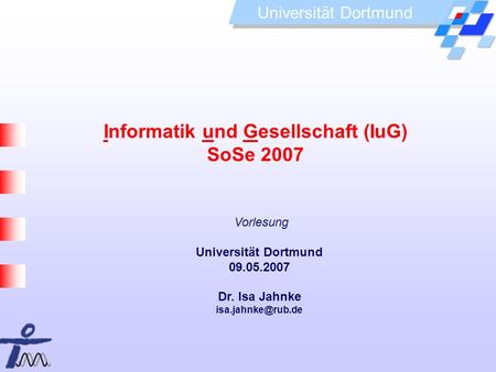 Informatik und Gesellschaft (IuG) SoSe 2007