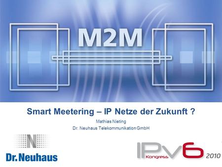 Smart Meetering – IP Netze der Zukunft ?