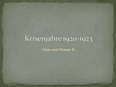 Krisenjahre 1920-1923 Chris und Dennis B..