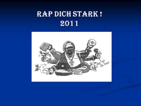 Rap Dich stark ! 2011.