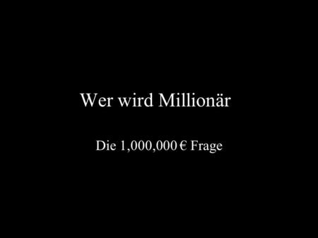 Wer wird Millionär Die 1,000,000 € Frage.