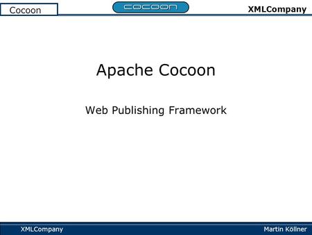 Martin Köllner XMLCompany Cocoon XMLCompany Apache Cocoon Web Publishing Framework.