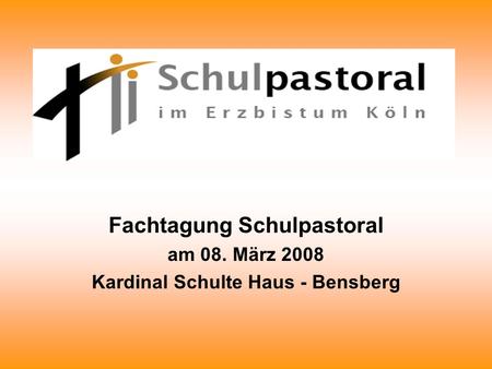 Fachtagung Schulpastoral Kardinal Schulte Haus - Bensberg