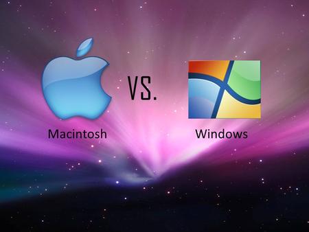 VS. Macintosh Windows.