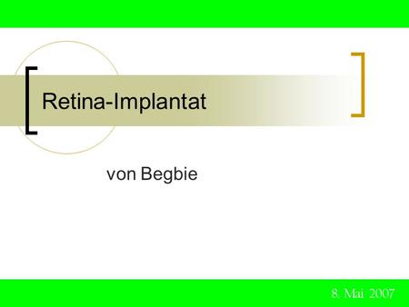 Retina-Implantat von Begbie 8. Mai 2007.