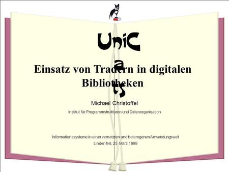 UniC a ts Michael ChristoffelFolie 1/22Einsatz von Tradern in digitalen Bibliotheken Einsatz von Tradern in digitalen Bibliotheken UniC a ts Michael Christoffel.