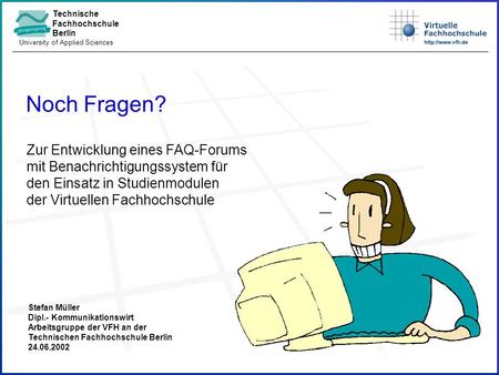 Technische Fachhochschule Berlin University of Applied Sciences Zur Entwicklung eines FAQ-Forums mit Benachrichtigungssystem für den Einsatz in Studienmodulen.