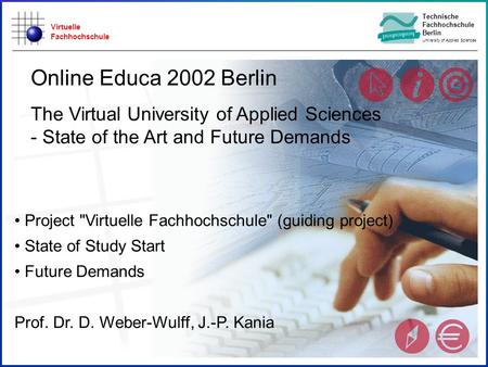 Virtuelle Fachhochschule Technische Fachhochschule Berlin University of Applied Sciences Project Virtuelle Fachhochschule (guiding project) State of.