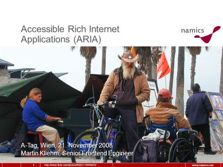 1  Accessible Rich Internet Applications (ARIA) A-Tag, Wien, 21. November 2008 Martin Kliehm, Senior Frontend Engineer