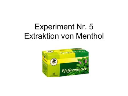 Experiment Nr. 5 Extraktion von Menthol