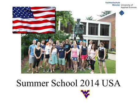Summer School 2014 USA. 1.Aufbaumodul Business English Communication (6 ECTS) Worum geht´s? Das Summer School Programm wird von der FH Münster in Kooperation.
