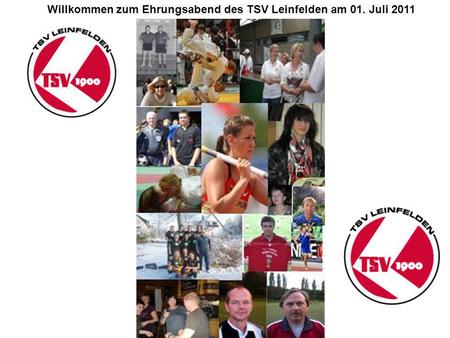 Willkommen zum Ehrungsabend des TSV Leinfelden am 01. Juli 2011