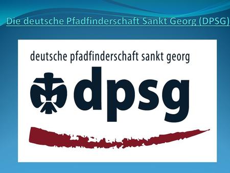 Die deutsche Pfadfinderschaft Sankt Georg (DPSG)