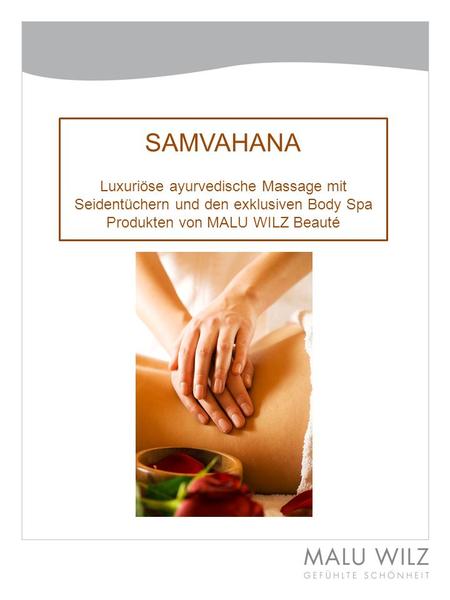 SAMVAHANA Luxuriöse ayurvedische Massage mit Seidentüchern und den exklusiven Body Spa Produkten von MALU WILZ Beauté.