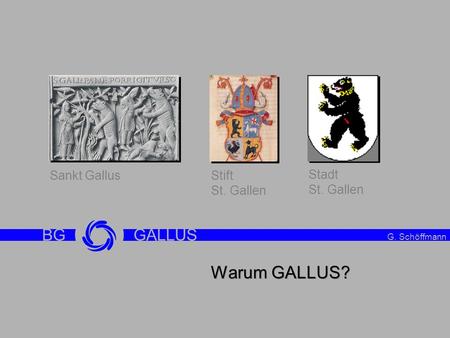 Warum GALLUS? BG GALLUS Intro Sankt Gallus Stift St. Gallen