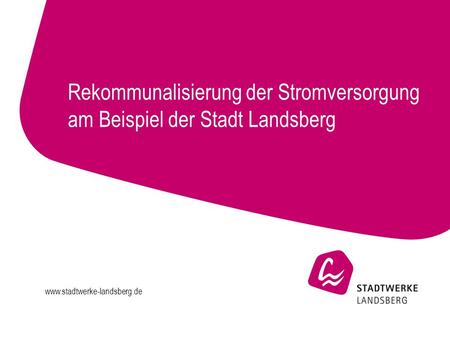 Rekommunalisierung der Stromversorgung am Beispiel der Stadt Landsberg