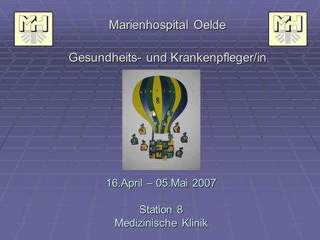 16.April – 05.Mai 2007 Station 8 Medizinische Klinik