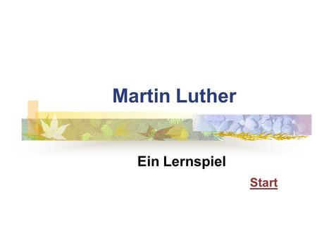 Martin Luther Ein Lernspiel Start.