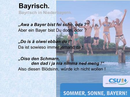 Bayrisch. Bayrisch in Niederbayern.