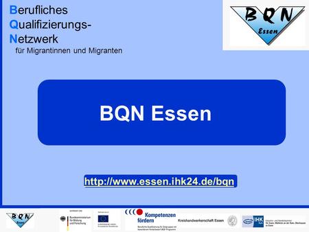 Berufliches Qualifizierungs- Netzwerk für Migrantinnen und Migranten BQN Essen