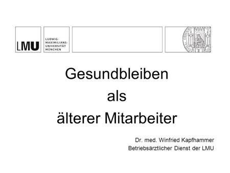 Gesundbleiben als älterer Mitarbeiter Dr. med. Winfried Kapfhammer