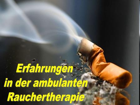 Erfahrungen in der ambulanten Rauchertherapie.