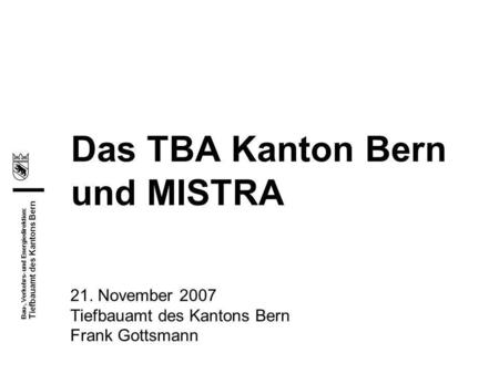 Das TBA Kanton Bern und MISTRA