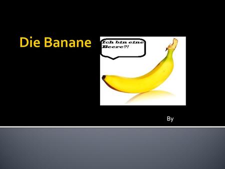 Die Banane By.