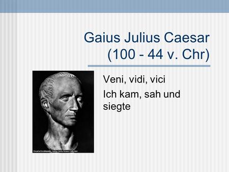 Gaius Julius Caesar ( v. Chr)