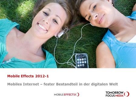 Mobile Effects 2012-1 Mobiles Internet – fester Bestandteil in der digitalen Welt.