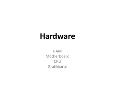 RAM Motherboard CPU Grafikkarte