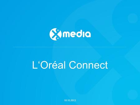 18.10.2013 LOréal Connect. LOréal Connect | 18.10.2013 Warum sind wir hier? Mehr Endkunden erreichen Marktführerschaft ausbauen.