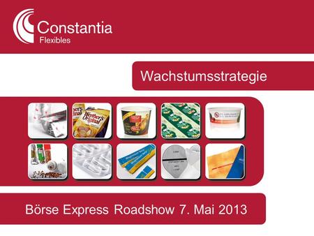 Wachstumsstrategie Börse Express Roadshow 7. Mai 2013