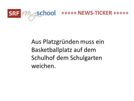 +++++ NEWS-TICKER +++++ Aus Platzgründen muss ein Basketballplatz auf dem Schulhof dem Schulgarten weichen.