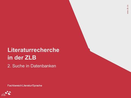 Www.zlb.de Fachbereich Literatur/Sprache Literaturrecherche in der ZLB 2. Suche in Datenbanken.
