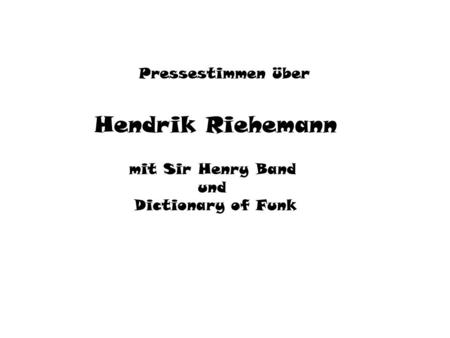 Hendrik Riehemann Pressestimmen über mit Sir Henry Band und