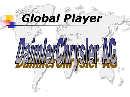 Global Player DaimlerChrysler AG.