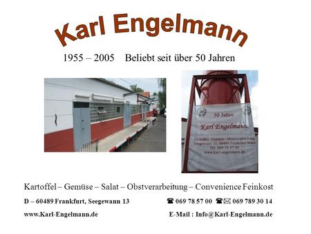 Karl Engelmann 1955 – 2005 Beliebt seit über 50 Jahren