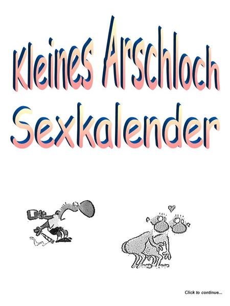 Kleines Arschloch Sexkalender Click to continue...
