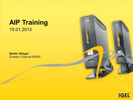 AIP Training 15.01.2013 Stefan Wiegel Director Channel EMEA.